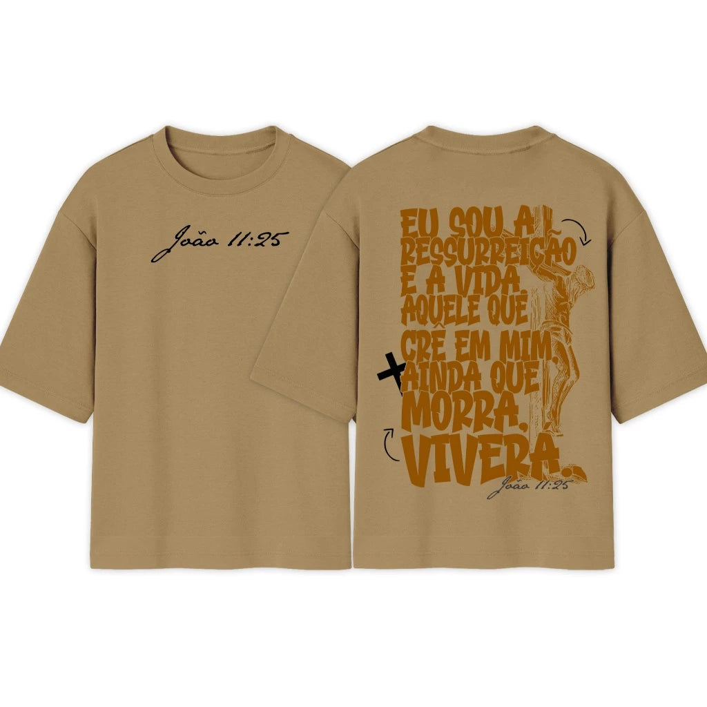 Camiseta Oversized |  Eu Sou a Ressureição e a Vida | Exclusiva