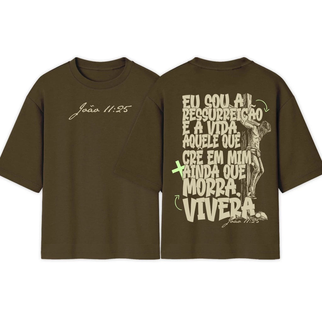 Camiseta Oversized |  Eu Sou a Ressureição e a Vida | Exclusiva