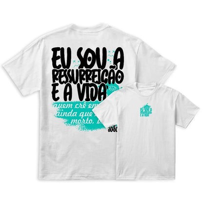 Camiseta  | Ressurreição e a Vida
