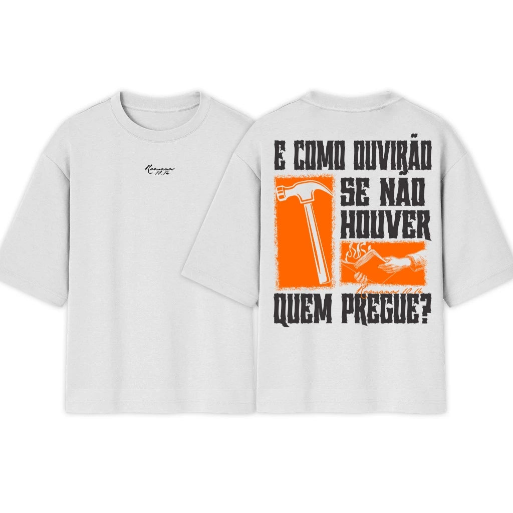 Camiseta Crista Oversized | Como Ouvirão se não houver quem pregue | Varias cores