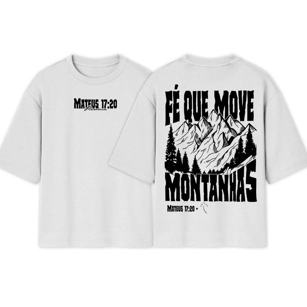 Camiseta Oversized | Fé Que Move Montanhas |  Exclusiva