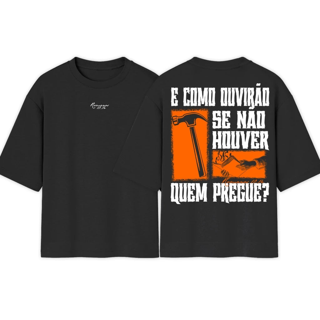 Camiseta Crista Oversized | Como Ouvirão se não houver quem pregue | Varias cores