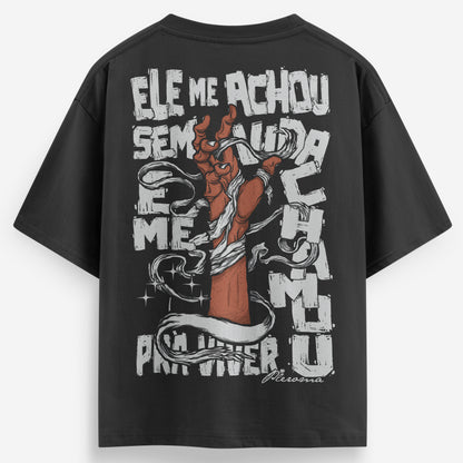 Camiseta Oversized |Ele me achou sem vida e me chamou pra viver | lançamento
