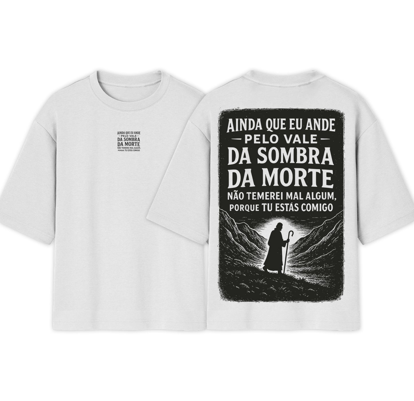 Camiseta Oversized  |   Ainda Que Eu Ande Pelo Vale Da Sombra |  Exclusiva