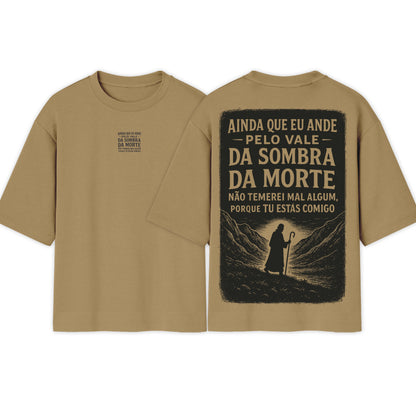 Camiseta Oversized  |   Ainda Que Eu Ande Pelo Vale Da Sombra |  Exclusiva