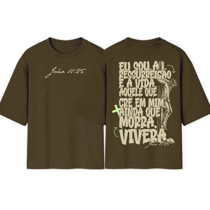 Camiseta Oversized |  Eu Sou a Ressureição e a Vida | Exclusiva