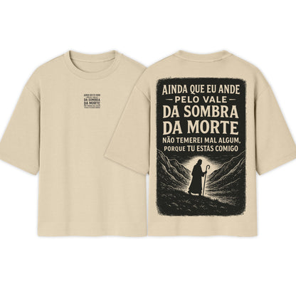 Camiseta Oversized  |   Ainda Que Eu Ande Pelo Vale Da Sombra |  Exclusiva