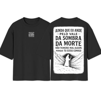 Camiseta Oversized  |   Ainda Que Eu Ande Pelo Vale Da Sombra |  Exclusiva